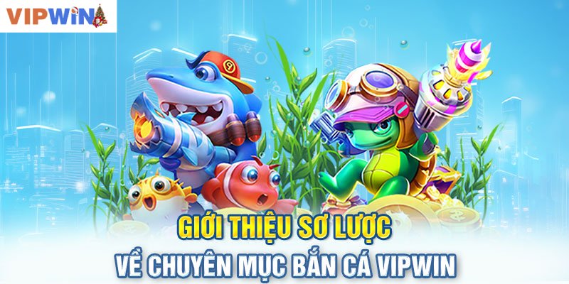 Bắn cá VIPWIN là gì?