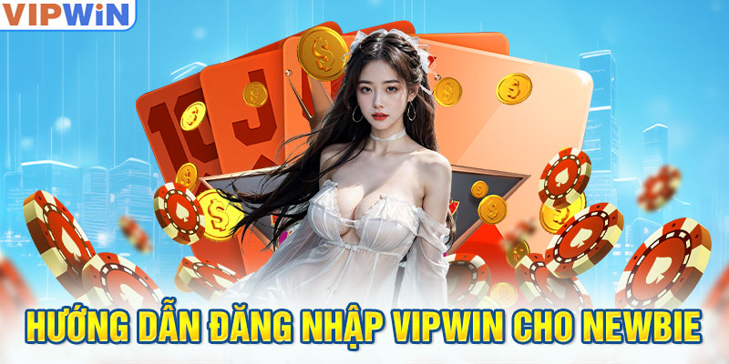 Đăng nhập VIPWIN - Hướng dẫn chi tiết các bước cho tân thủ