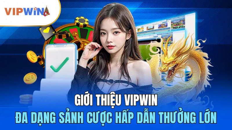 Giới thiệu VIPWIN với những sản phẩm cược chất lượng