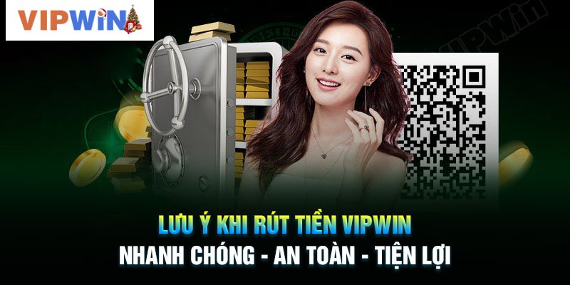 Những điều cần lưu ý khi rút tiền VIPWIN