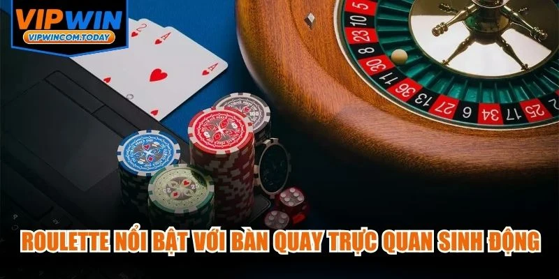 Roulette nổi bật với bàn quay trực quan, hiệu ứng sinh động