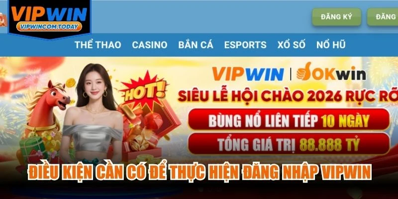 Điều kiện cần có để thực hiện đăng nhập VIPWIN