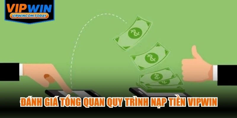Đánh giá tổng quan quy trình nạp tiền VIPWIN