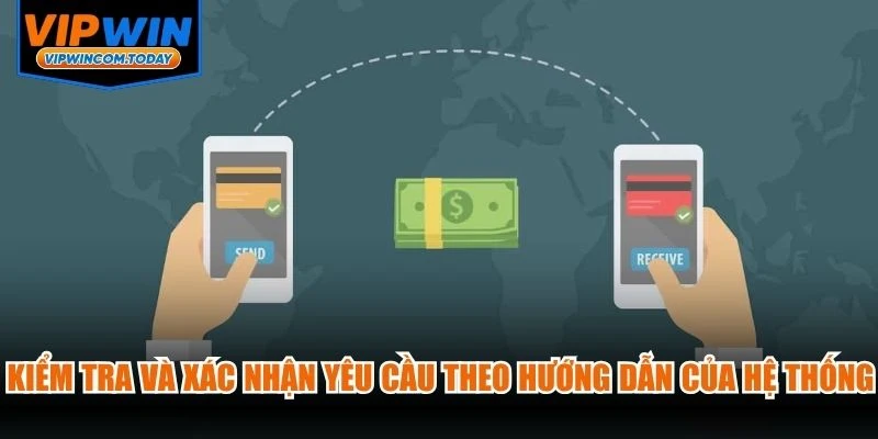 Kiểm tra và xác nhận yêu cầu theo hướng dẫn của hệ thống