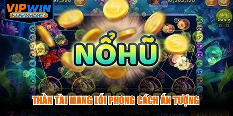 Thần tài mang lối phong cách ấn tượng kết hợp với hiệu ứng hiện đại