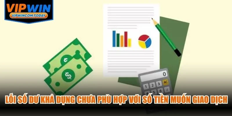 Lỗi số dư khả dụng chưa phù hợp với số tiền muốn giao dịch