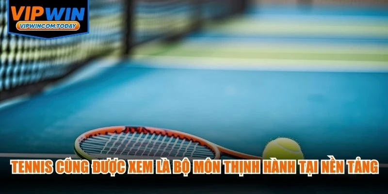 Tennis cũng được xem là bộ môn thịnh hành tại nền tảng