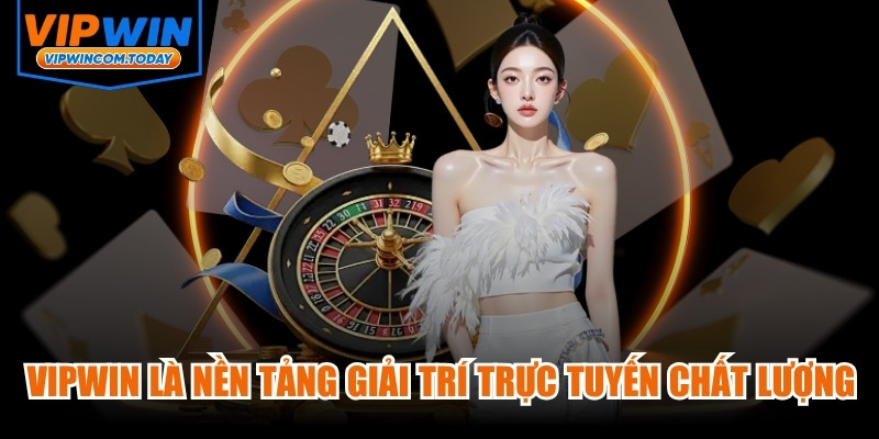 VIPWIN định hướng là nền tảng giải trí trực tuyến chất lượng