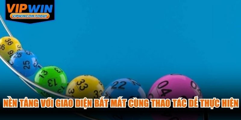 Nền tảng với giao diện bắt mắt cùng thao tác dễ thực hiện